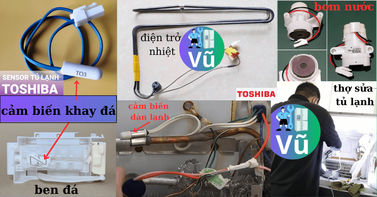 khay đá, bơm nước, cảm biến, điện trở nhiệt, thợ sửa tủ lạnh toshiba