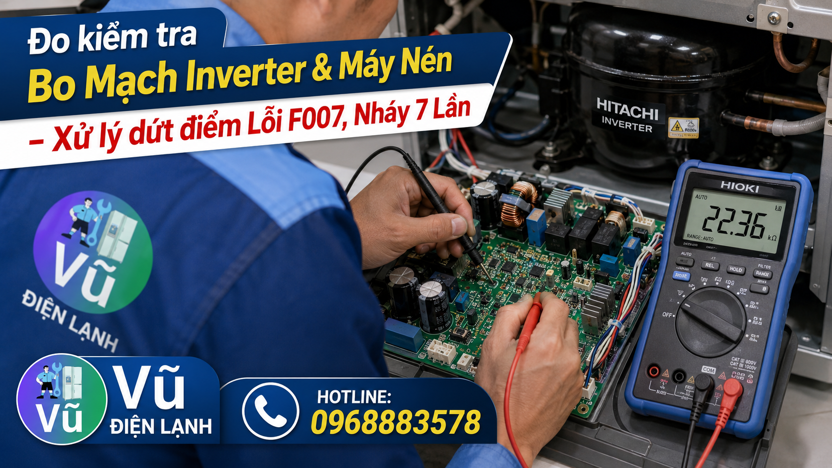 Kỹ thuật viên dùng đồng hồ đo điện chuyên dụng để kiểm tra bo mạch Inverter và máy nén khi tủ lạnh Hitachi báo lỗi nháy đèn 7 lần.