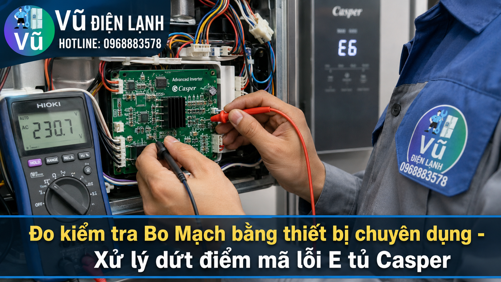 Thợ sửa chữa sử dụng đồng hồ đo điện tử chuyên dụng để kiểm tra chính xác nguyên nhân tủ lạnh Casper báo mã lỗi E1, E6 trên bo mạch.
