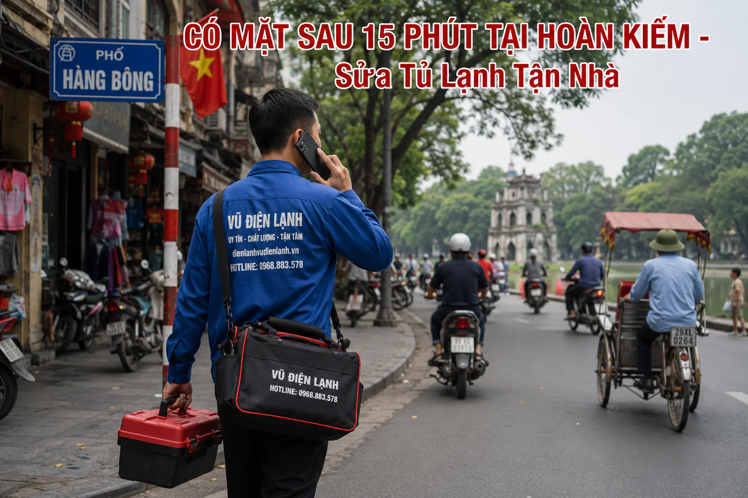Kỹ thuật viên Vũ Điện Lạnh có thể đến khoảng 15 phút khi thuận tuyến tại khu phố cổ Hoàn Kiếm để sửa tủ lạnh.